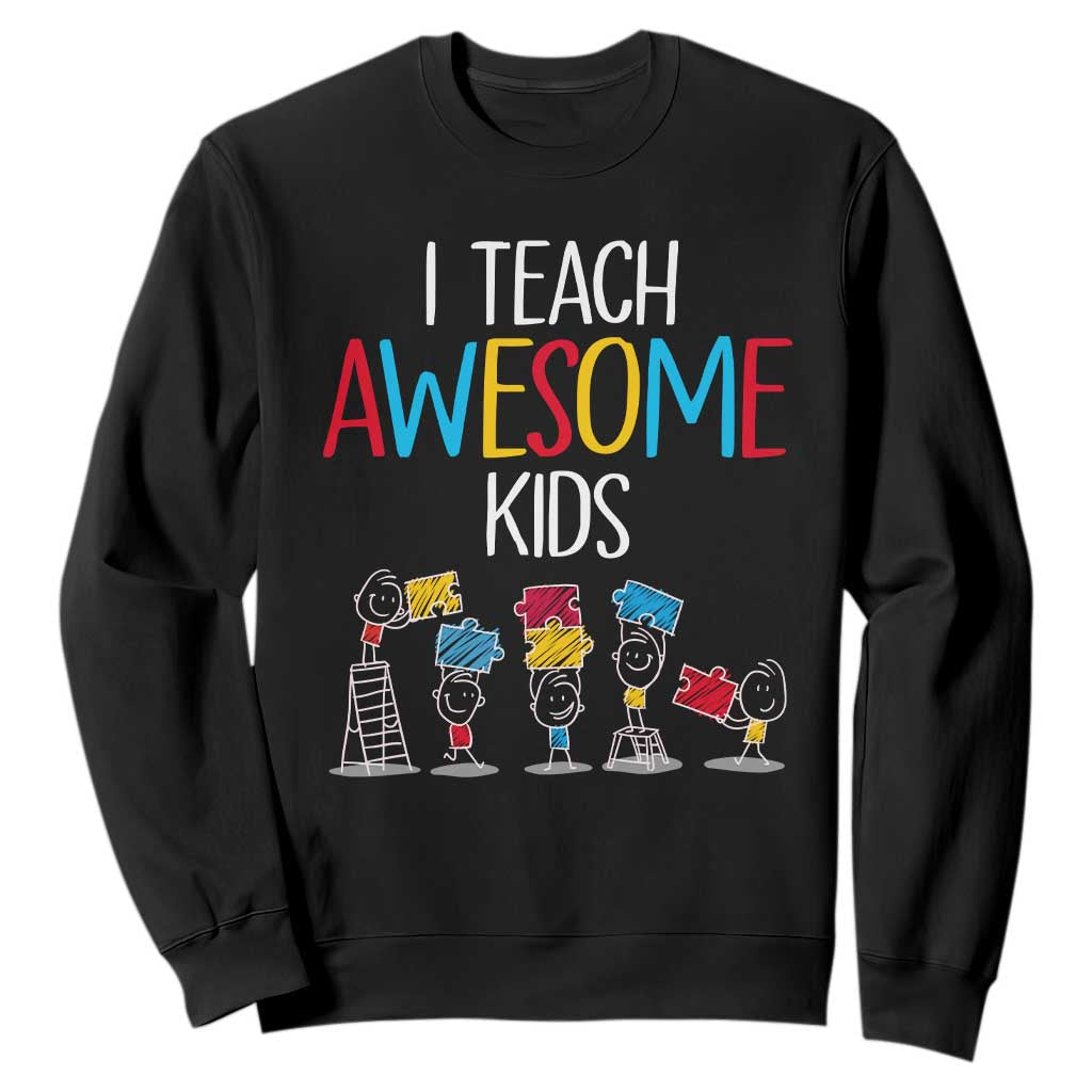 Autism Awareness Sweatshirt I Teach Awesome Kids Funny Puzzle Special Education Teacher TS09 Black Printyourwear
