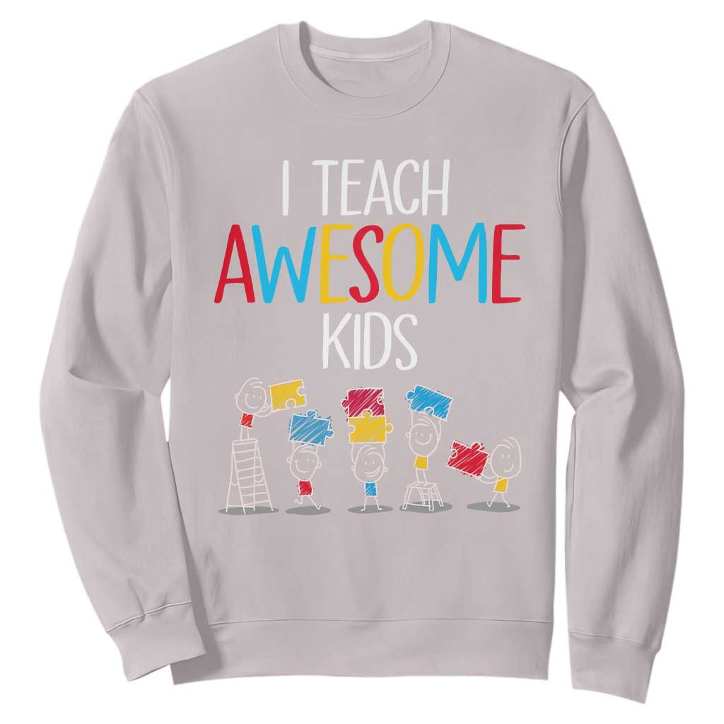 Autism Awareness Sweatshirt I Teach Awesome Kids Funny Puzzle Special Education Teacher TS09 Ice Gray Printyourwear