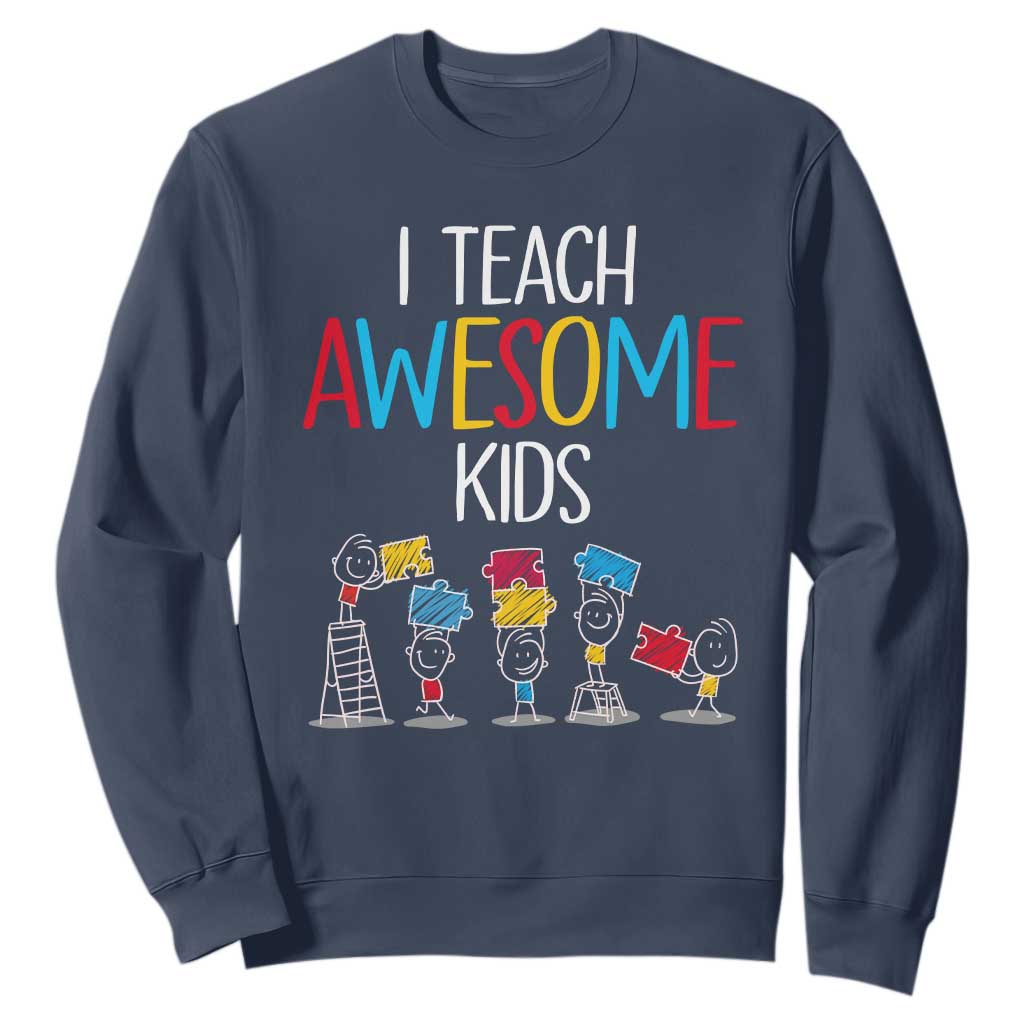 Autism Awareness Sweatshirt I Teach Awesome Kids Funny Puzzle Special Education Teacher TS09 Navy Printyourwear