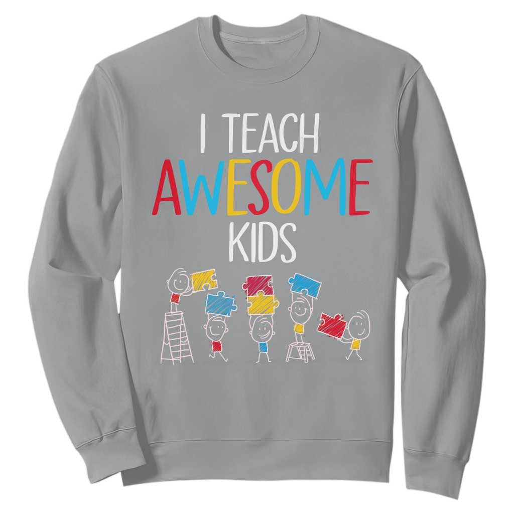 Autism Awareness Sweatshirt I Teach Awesome Kids Funny Puzzle Special Education Teacher TS09 Sport Gray Printyourwear