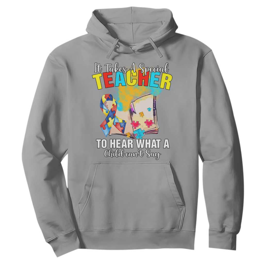 Autism Awareness Hoodie It Takes A Special Teacher To Hear What A Child Can't Say TS09 Sport Gray Printyourwear