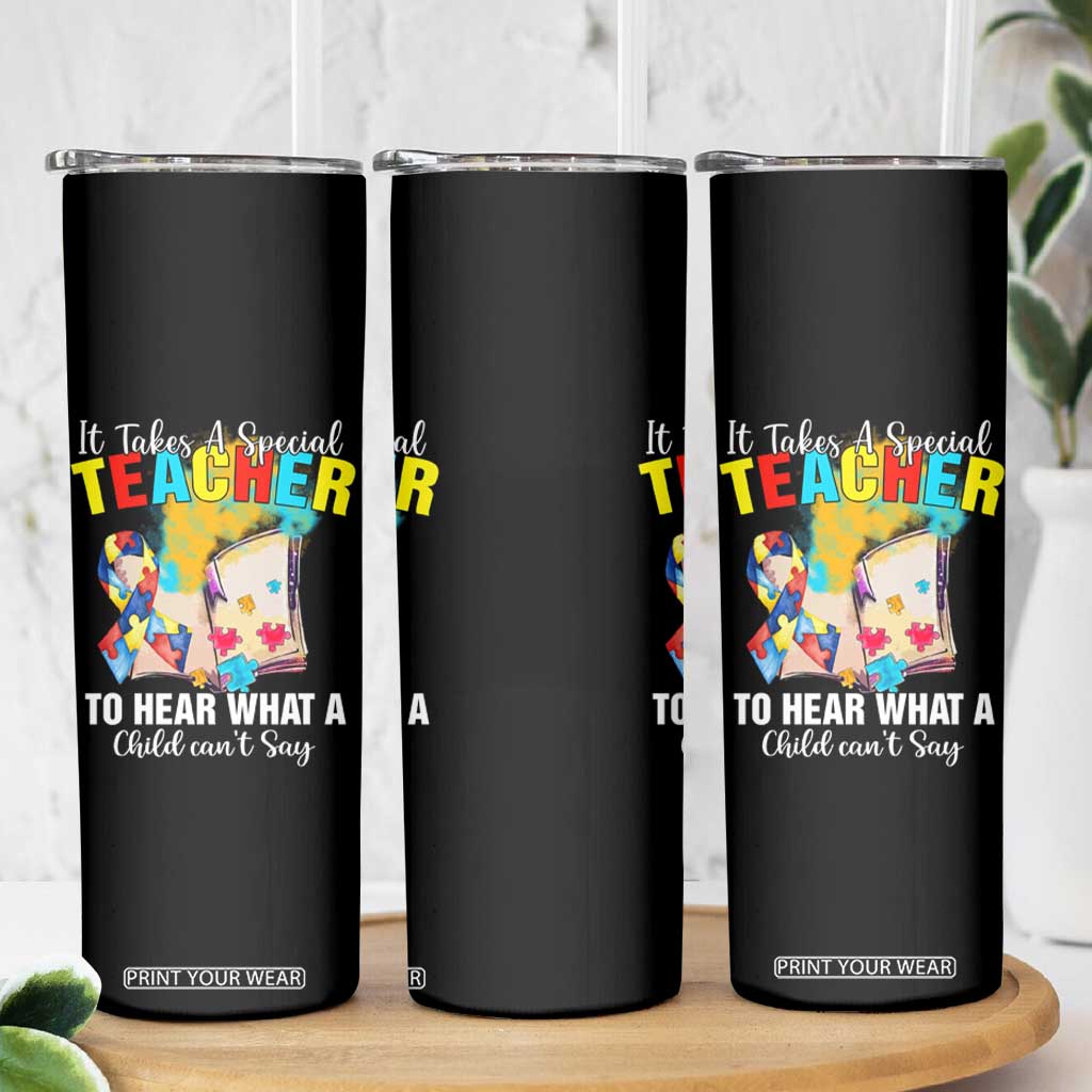 Autism Awareness Skinny Tumbler It Takes A Special Teacher To Hear What A Child Can't Say TS09 Print Your Wear