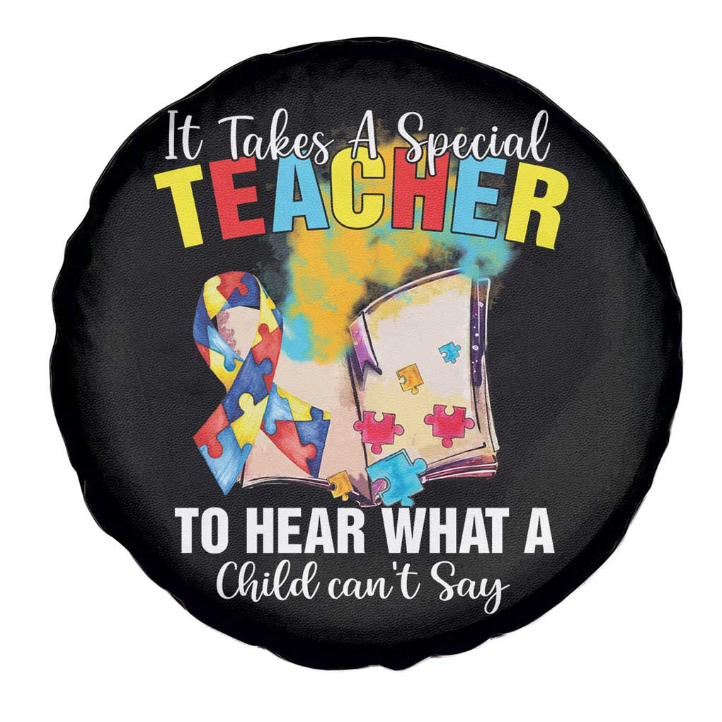 Autism Awareness Spare Tire Cover It Takes A Special Teacher To Hear What A Child Can't Say TS09 Print Your Wear