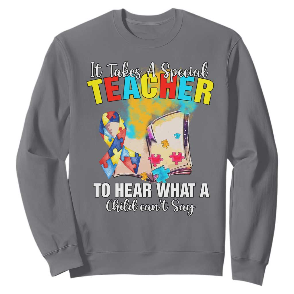 Autism Awareness Sweatshirt It Takes A Special Teacher To Hear What A Child Can't Say TS09 Charcoal Printyourwear