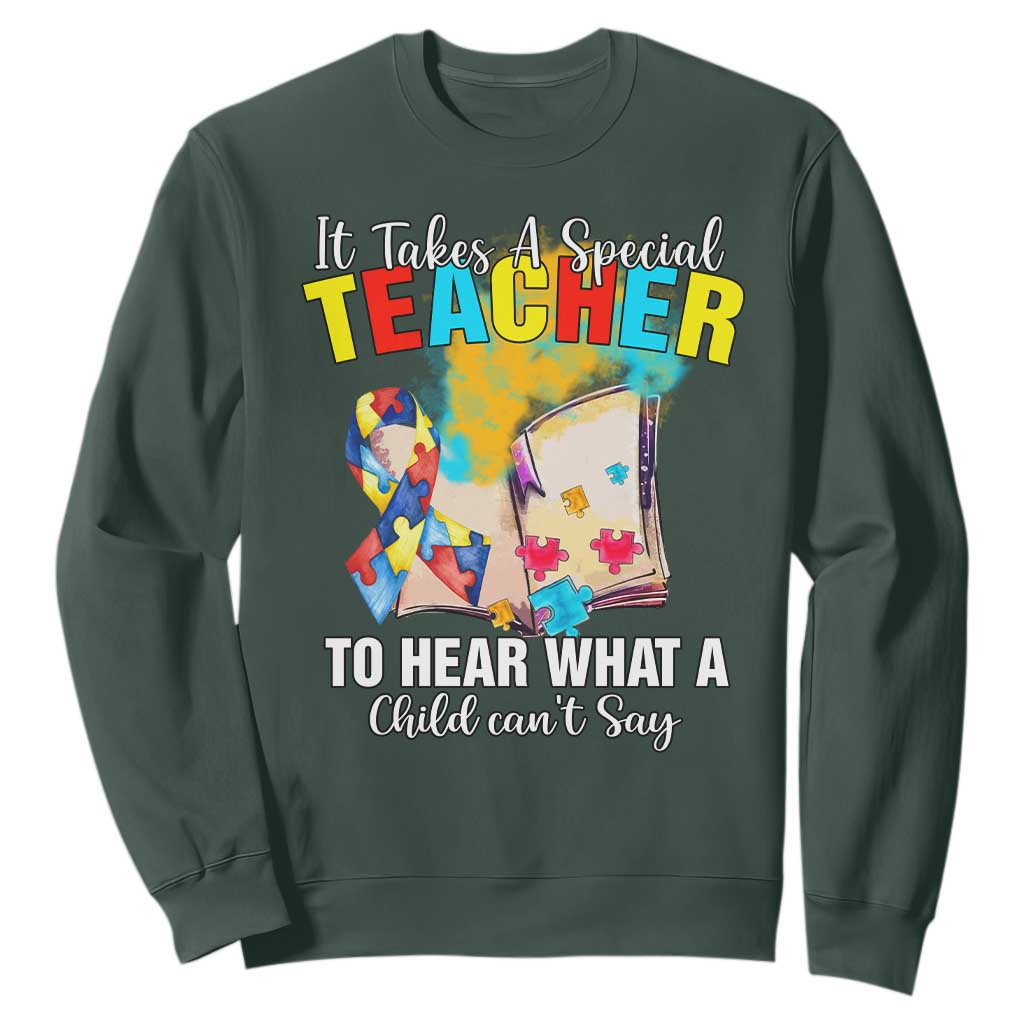 Autism Awareness Sweatshirt It Takes A Special Teacher To Hear What A Child Can't Say TS09 Dark Forest Green Printyourwear