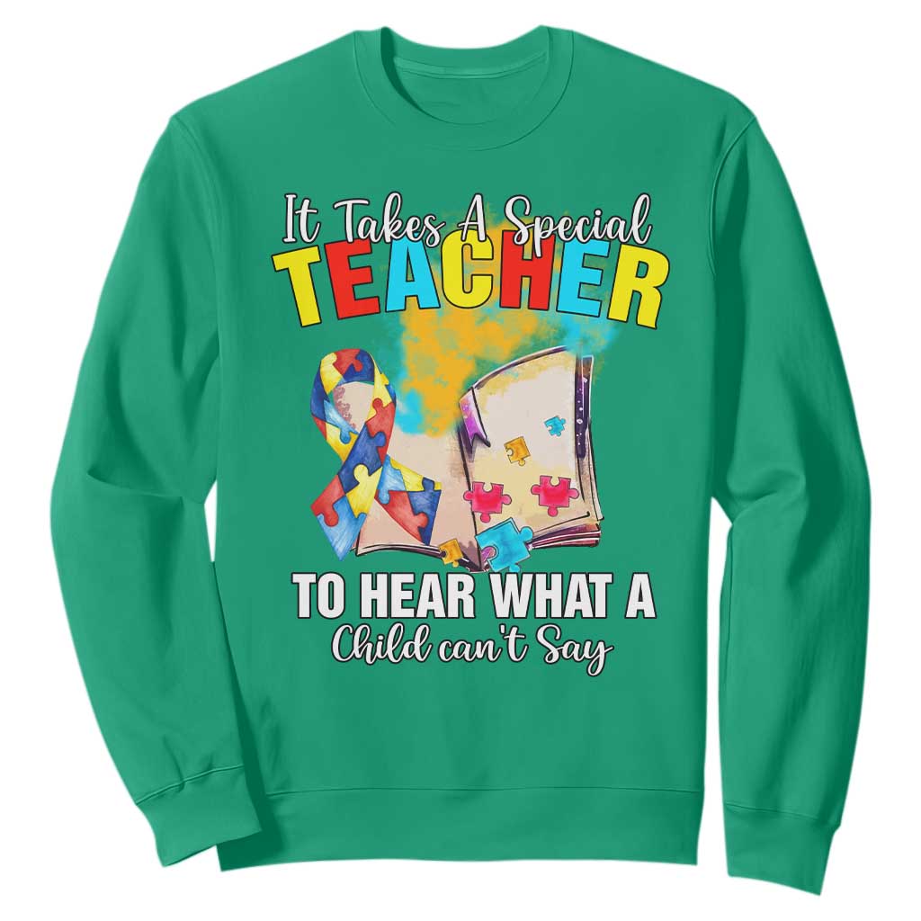 Autism Awareness Sweatshirt It Takes A Special Teacher To Hear What A Child Can't Say TS09 Irish Green Printyourwear