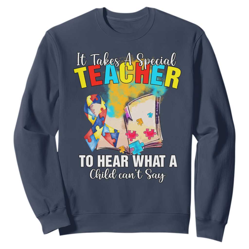 Autism Awareness Sweatshirt It Takes A Special Teacher To Hear What A Child Can't Say TS09 Navy Printyourwear