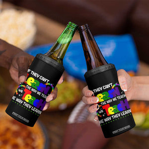 Autism Awareness 4 in 1 Can Cooler Tumbler If They Can't Learn The Way We Teach Teach The Way They Learn Teacher TS09 Print Your Wear