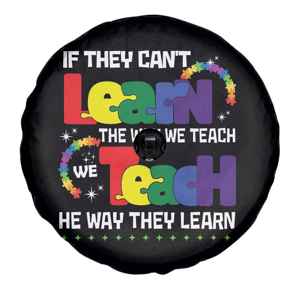 Autism Awareness Spare Tire Cover If They Can't Learn The Way We Teach Teach The Way They Learn Teacher TS09 Print Your Wear