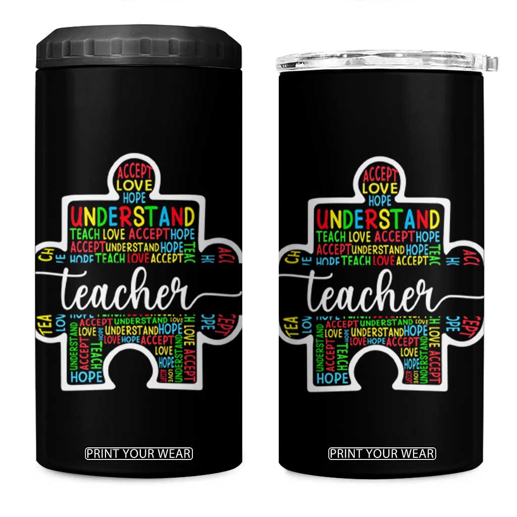 Autism Awareness Special Teacher 4 in 1 Can Cooler Tumbler Teach Accept Understand Love TS09 One Size: 16 oz Black Print Your Wear