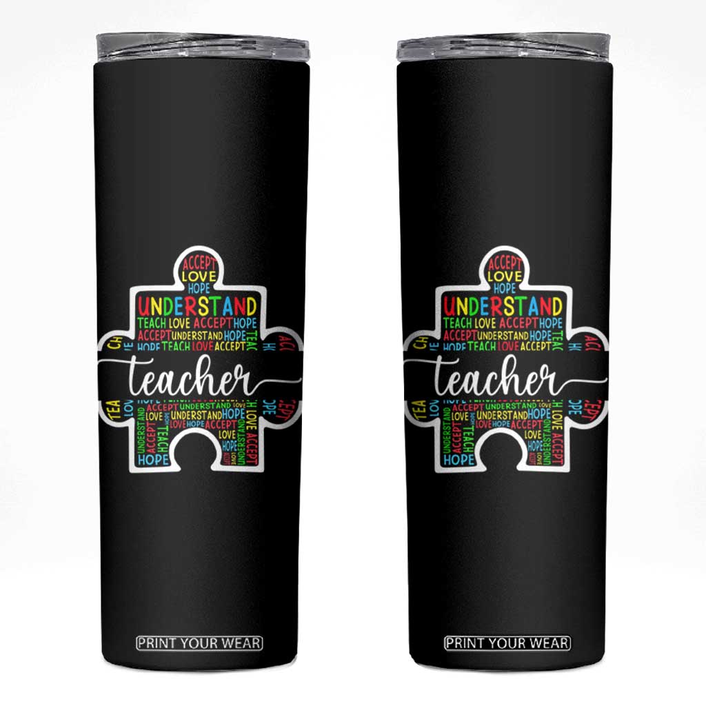 Autism Awareness Special Teacher Skinny Tumbler Teach Accept Understand Love TS09 Black Print Your Wear