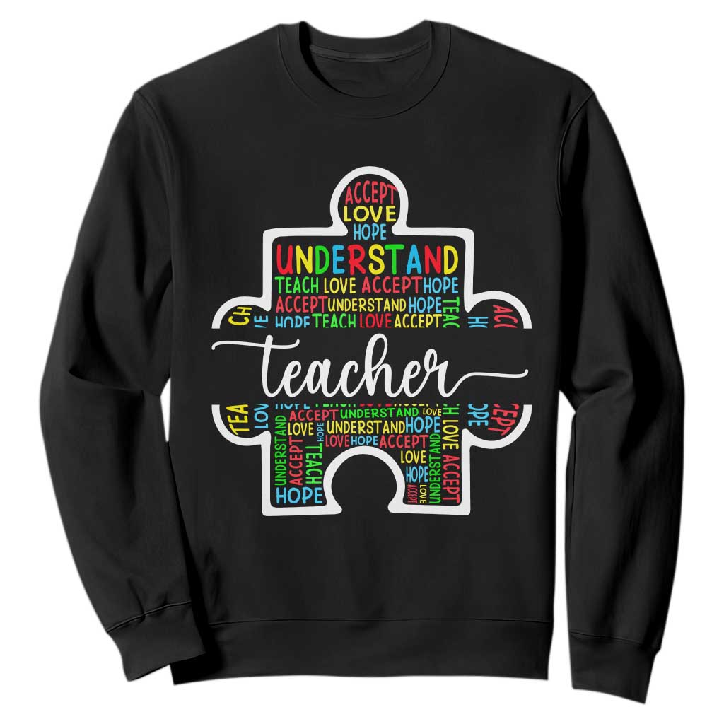 Autism Awareness Sweatshirt Special Teacher Teach Accept Understand Love TS09 Black Printyourwear