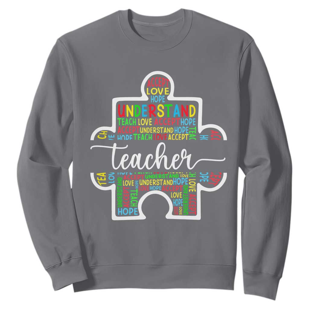 Autism Awareness Sweatshirt Special Teacher Teach Accept Understand Love TS09 Charcoal Printyourwear