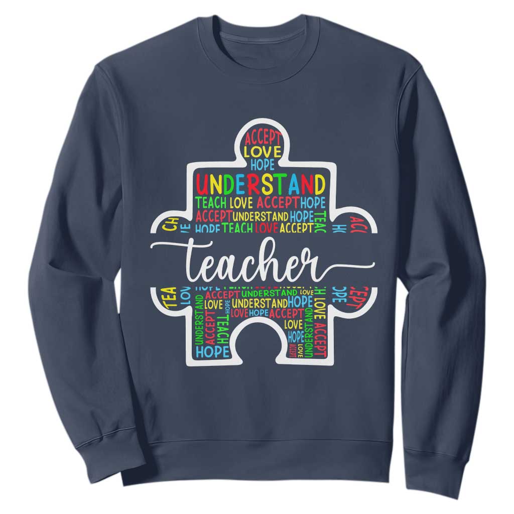 Autism Awareness Sweatshirt Special Teacher Teach Accept Understand Love TS09 Navy Printyourwear