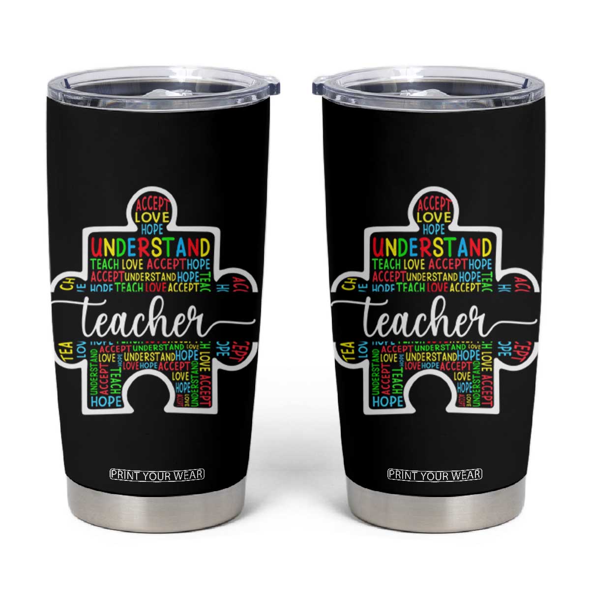 Autism Awareness Special Teacher Tumbler Cup Teach Accept Understand Love TS09 Black Print Your Wear