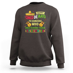 Happy Cinco De Mayo To Someone Who Only Knows Those 3 Spanish Words Funny Sweatshirt TS09 Dark Chocolate Printyourwear