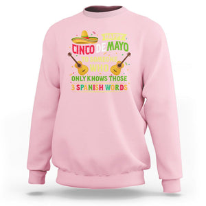 Happy Cinco De Mayo To Someone Who Only Knows Those 3 Spanish Words Funny Sweatshirt TS09 Light Pink Printyourwear