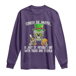 Cinco De Mayo Is Just St Patrick's Day With Tacos And Tequila Long Sleeve Shirt TS09 Purple Print Your Wear
