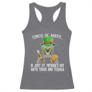 Cinco De Mayo Is Just St Patrick's Day With Tacos And Tequila Racerback Tank Top TS09 Charcoal Print Your Wear