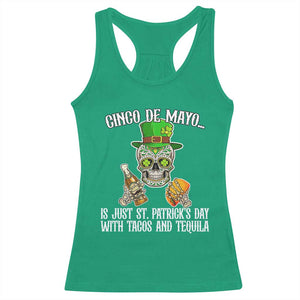 Cinco De Mayo Is Just St Patrick's Day With Tacos And Tequila Racerback Tank Top TS09 Irish Green Print Your Wear
