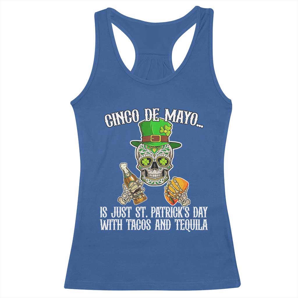 Cinco De Mayo Is Just St Patrick's Day With Tacos And Tequila Racerback Tank Top TS09 Royal Blue Print Your Wear