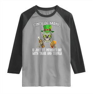 Cinco De Mayo Is Just St Patrick's Day With Tacos And Tequila Raglan Shirt TS09 Sport Gray Black Print Your Wear