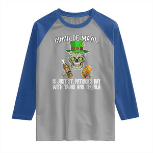 Cinco De Mayo Is Just St Patrick's Day With Tacos And Tequila Raglan Shirt TS09 Sport Gray Royal Print Your Wear
