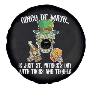 Cinco De Mayo Is Just St Patrick's Day With Tacos And Tequila Spare Tire Cover TS09 Print Your Wear