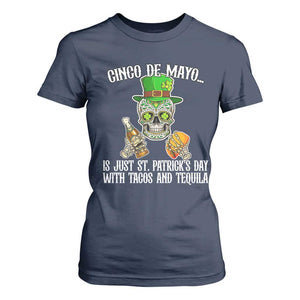 Cinco De Mayo Is Just St Patrick's Day With Tacos And Tequila T Shirt For Women TS09 Navy Print Your Wear