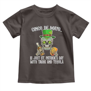 Cinco De Mayo Is Just St Patrick's Day With Tacos And Tequila Toddler T Shirt TS09 Dark Chocolate Print Your Wear