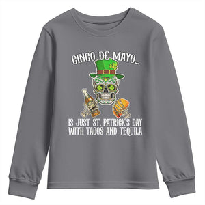 Cinco De Mayo Is Just St Patrick's Day With Tacos And Tequila Youth Sweatshirt TS09 Charcoal Print Your Wear