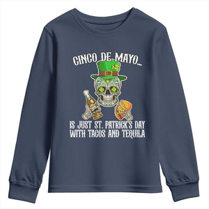 Cinco De Mayo Is Just St Patrick's Day With Tacos And Tequila Youth Sweatshirt TS09 Navy Print Your Wear