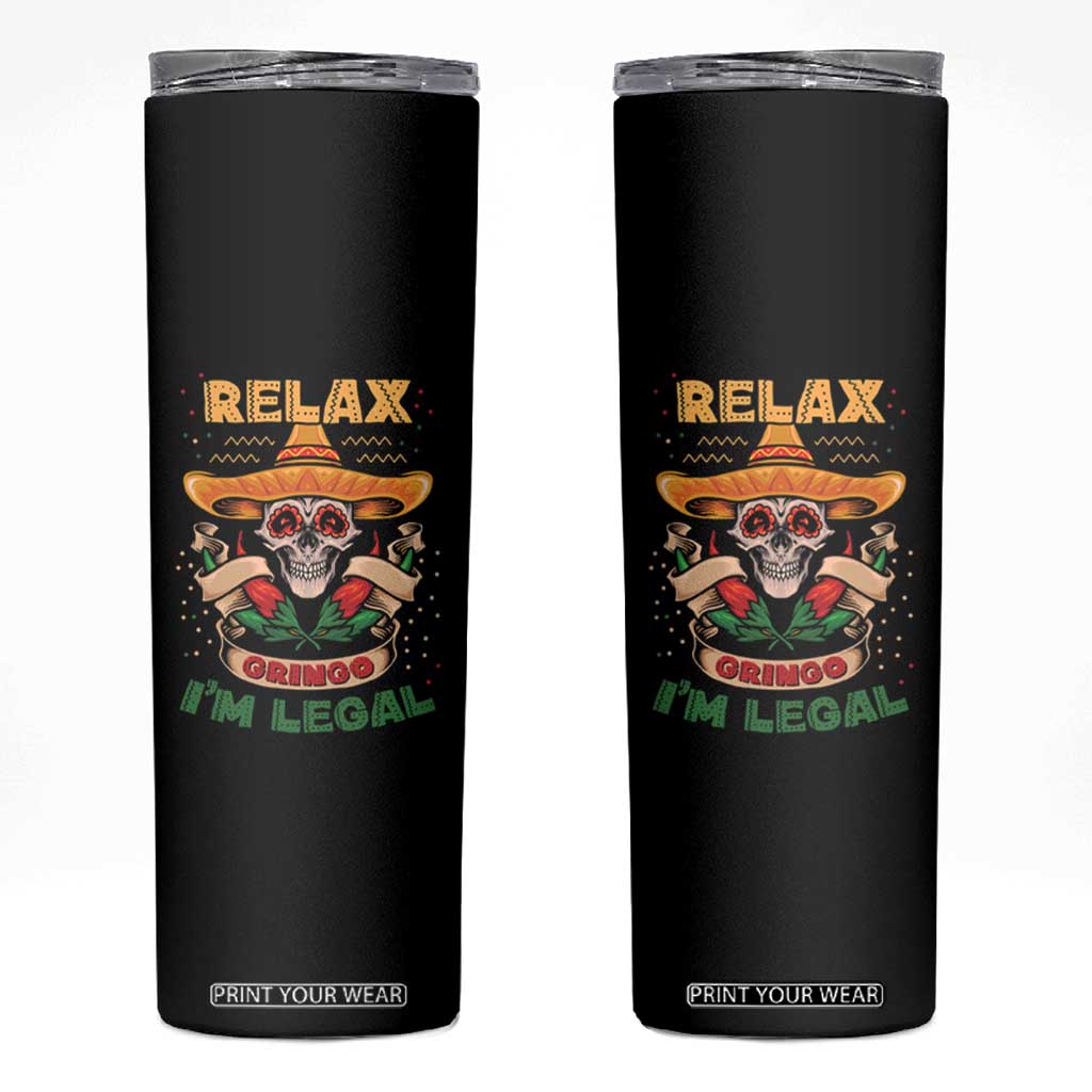 Funny Mexican Skinny Tumbler Relax Gringo I'm Legal Funny Skull Sombrero TS09 Black Print Your Wear
