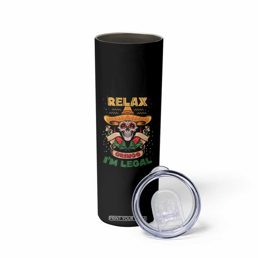 Funny Mexican Skinny Tumbler Relax Gringo I'm Legal Funny Skull Sombrero TS09 Print Your Wear