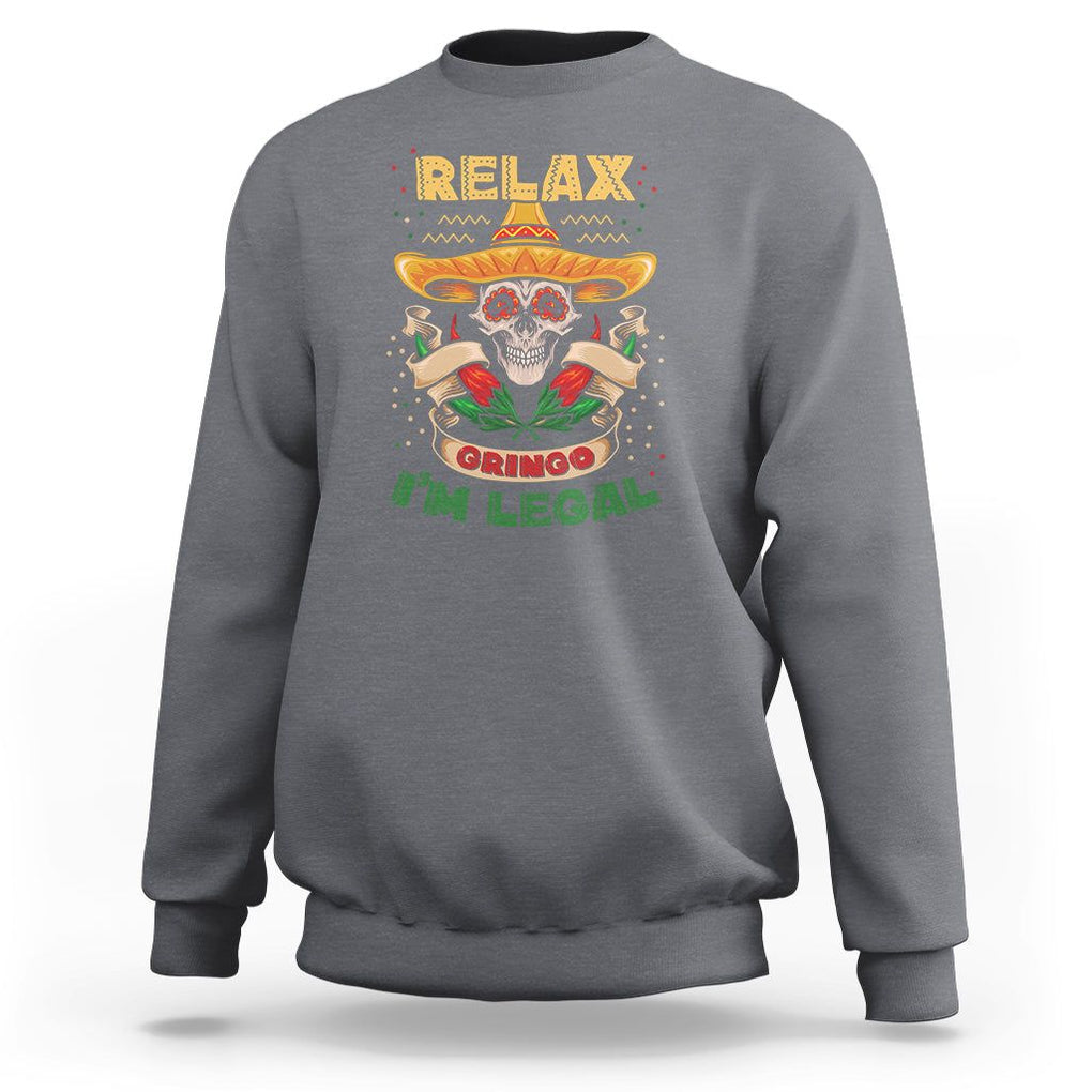 Funny Mexican Sweatshirt Relax Gringo I'm Legal Funny Skull Sombrero TS09 Charcoal Printyourwear