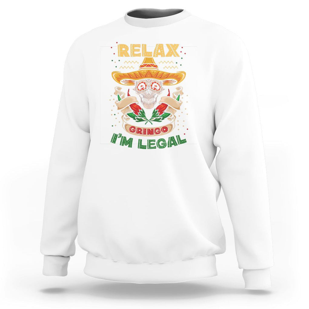 Funny Mexican Sweatshirt Relax Gringo I'm Legal Funny Skull Sombrero TS09 White Printyourwear