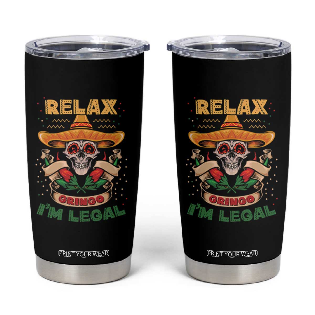 Funny Mexican Tumbler Cup Relax Gringo I'm Legal Funny Skull Sombrero TS09 Black Print Your Wear