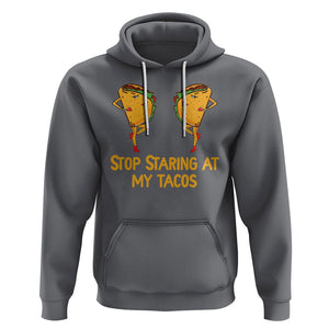 Funny Taco Lover Hoodie Stop Staring At My Tacos TS09 Charcoal Printyourwear