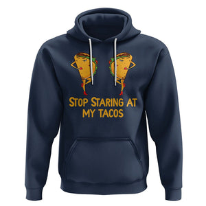 Funny Taco Lover Hoodie Stop Staring At My Tacos TS09 Navy Printyourwear