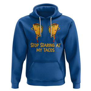 Funny Taco Lover Hoodie Stop Staring At My Tacos TS09 Royal Blue Printyourwear