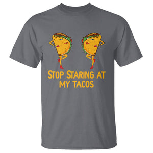 Funny Taco Lover T Shirt Stop Staring At My Tacos TS09 Charcoal Printyourwear