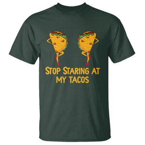 Funny Taco Lover T Shirt Stop Staring At My Tacos TS09 Dark Forest Green Printyourwear