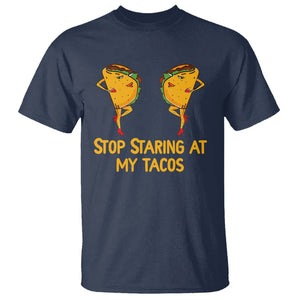 Funny Taco Lover T Shirt Stop Staring At My Tacos TS09 Navy Printyourwear