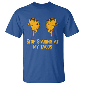 Funny Taco Lover T Shirt Stop Staring At My Tacos TS09 Royal Blue Printyourwear