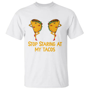 Funny Taco Lover T Shirt Stop Staring At My Tacos TS09 White Printyourwear