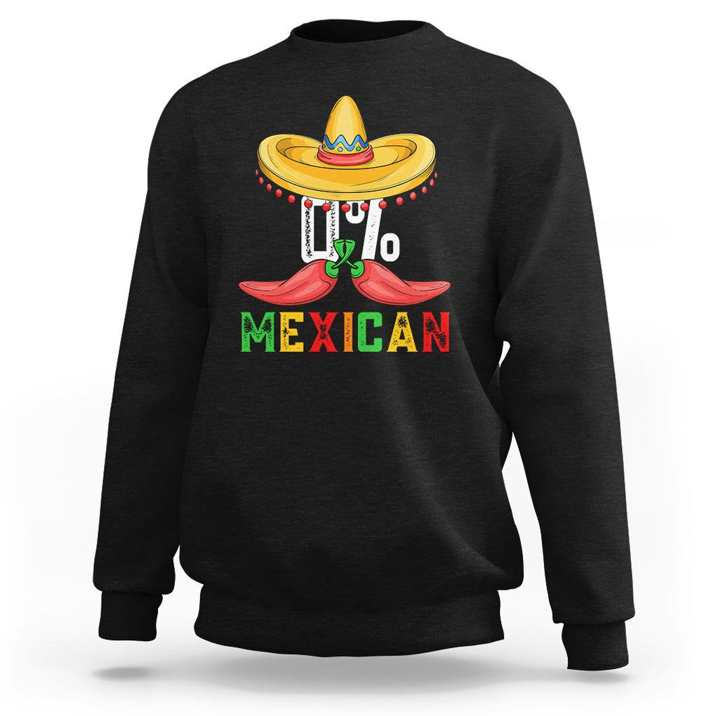 Funny Cinco De Mayo Sweatshirt 0% Mexican Fiesta Sombrero TS09 Black Printyourwear
