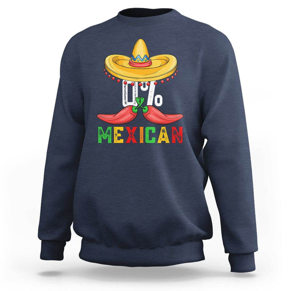 Funny Cinco De Mayo Sweatshirt 0% Mexican Fiesta Sombrero TS09 Navy Printyourwear