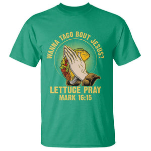 Taco Lover T Shirt Wanna Taco Bout Jesus Lettuce Pray Mark 16:15 TS09 Irish Green Printyourwear