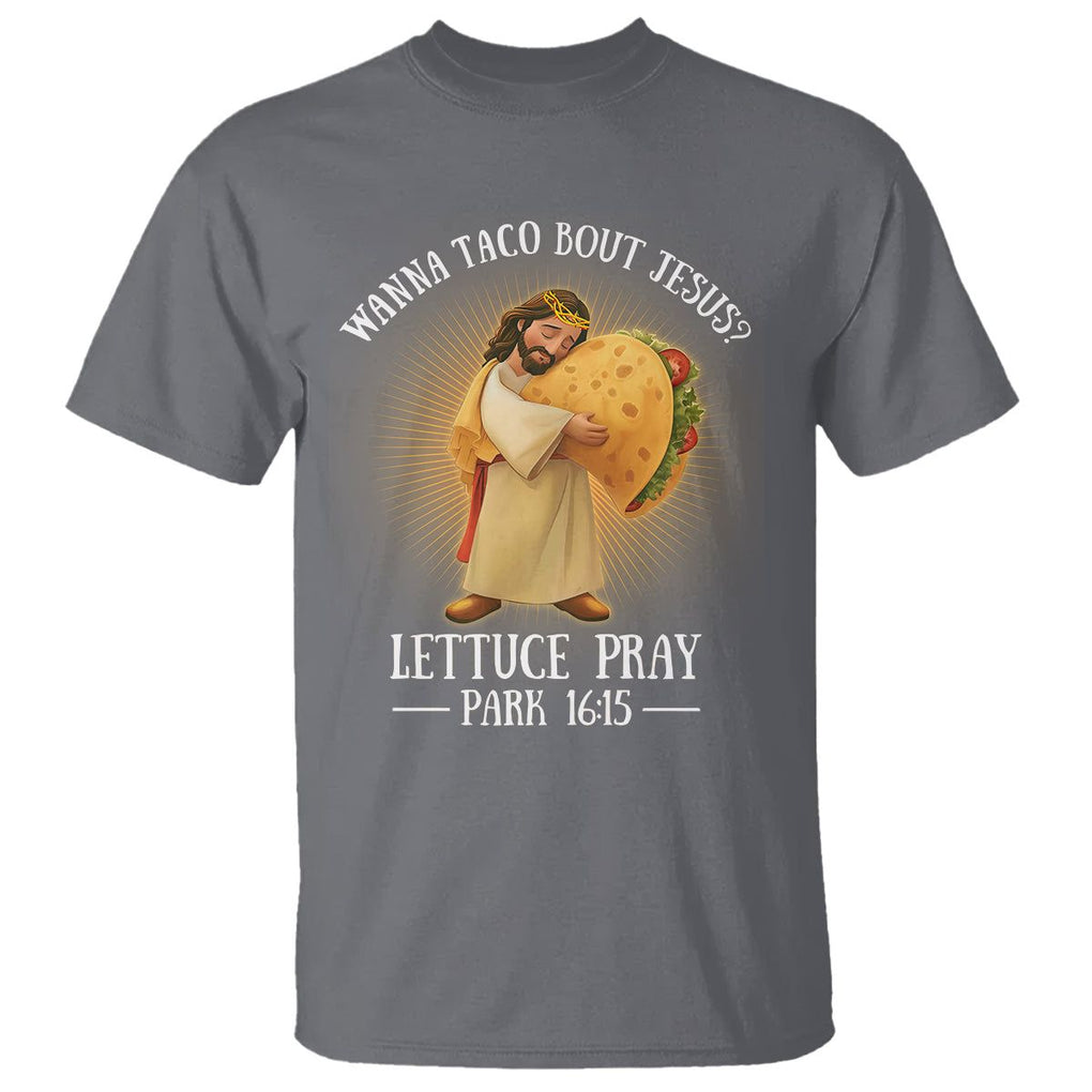 Taco Lover T Shirt Wanna Taco Bout Jesus Cinco de Mayo Christian TS09 Charcoal Printyourwear
