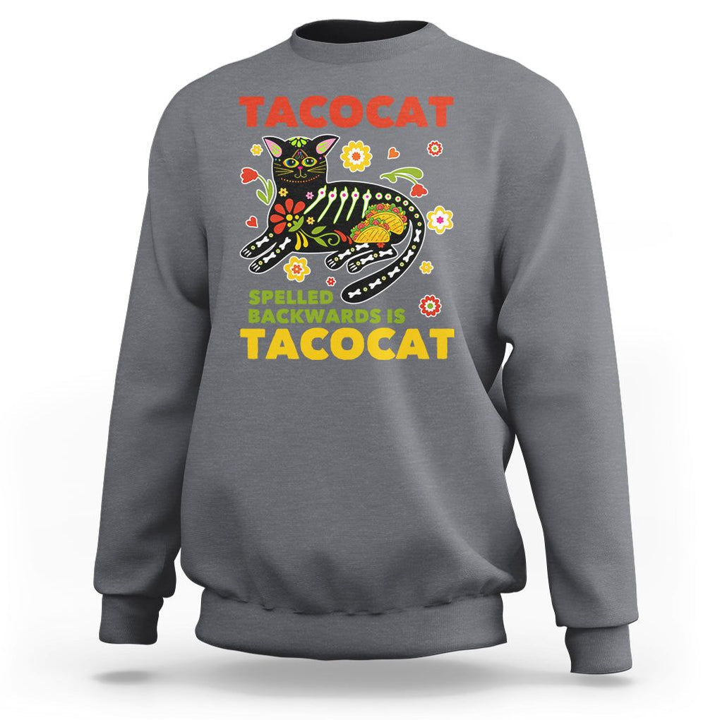 Funny Taco Cat Lover Sweatshirt Tacocat Spelled Backwards Tacos And Mexican Cats TS09 Charcoal Printyourwear
